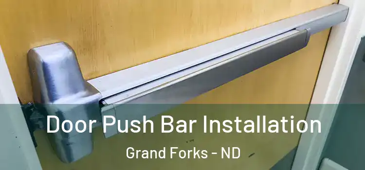 Door Push Bar Installation Grand Forks - ND
