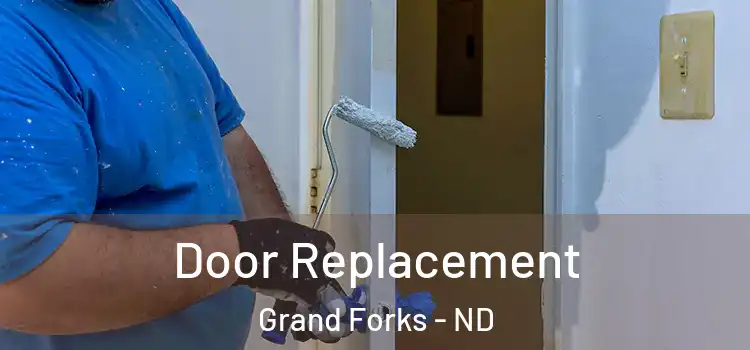 Door Replacement Grand Forks - ND