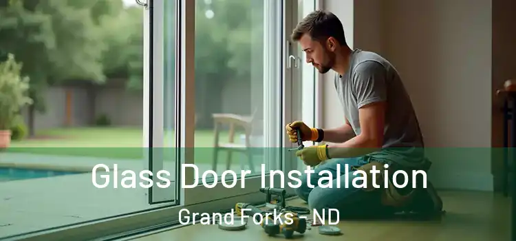 Glass Door Installation Grand Forks - ND