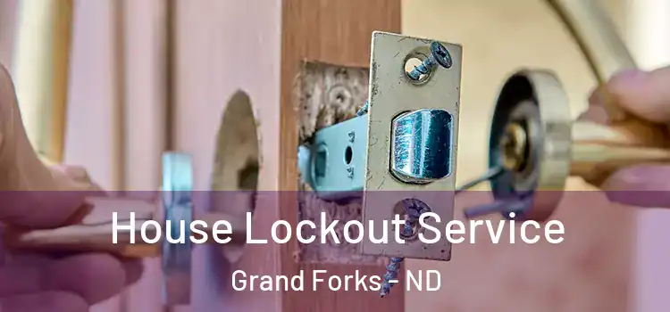 House Lockout Service Grand Forks - ND