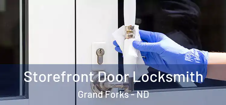 Storefront Door Locksmith Grand Forks - ND