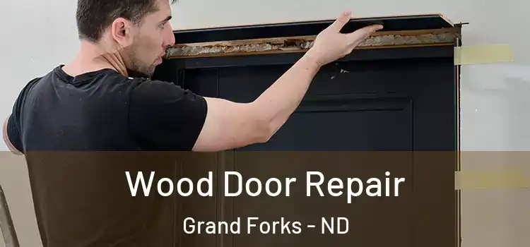 Wood Door Repair Grand Forks - ND